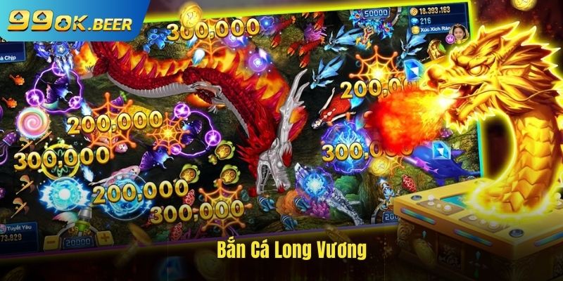 Bắn cá long vương tại 99ok