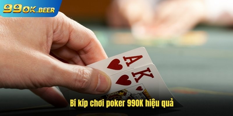 Bí kíp chơi Poker 99ok