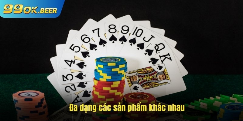 Đa dạng các sản phẩm khác nhau