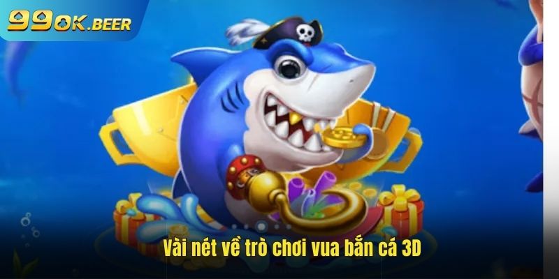 Đôi nét về sảnh game vua bắn cá 3d