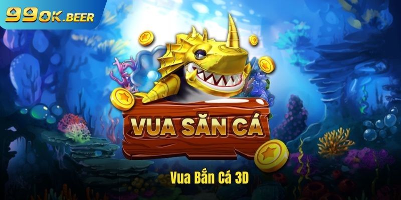 Vua bắn cá 3d